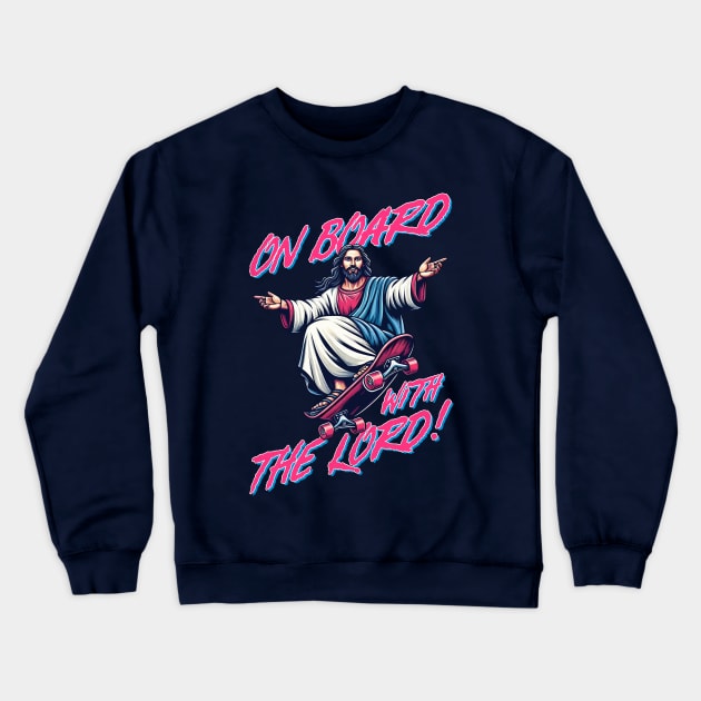 On Board With The Lord! Crewneck Sweatshirt by DankFutura